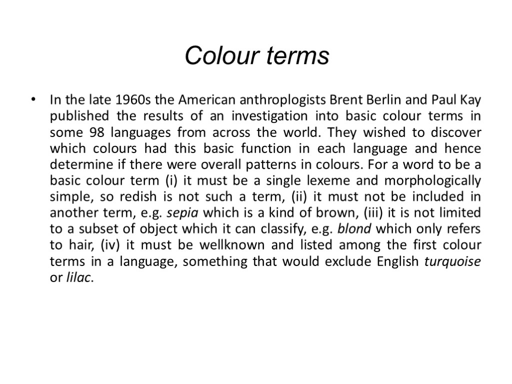 Colour terms In the late 1960s the American anthroplogists Brent Berlin and Paul Kay